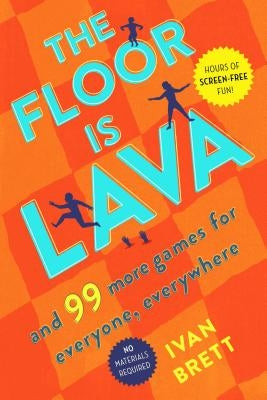 The Floor Is Lava: And 99 More Games for Everyone, Everywhere Paperback Gallery Books