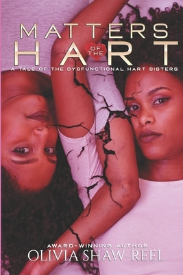 Matters of the Hart: A Tale of the Dysfunctional Hart Sisters Paperback Independently Published