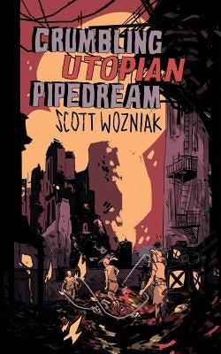 Crumbling Utopian Pipedream Paperback Createspace Independent Publishing Platform