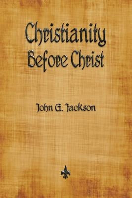 Christianity Before Christ Paperback Watchmaker Publishing