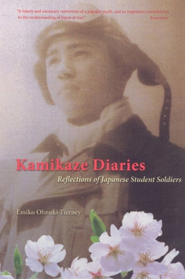 Kamikaze Diaries: Reflections of Japanese Student Soldiers Paperback University of Chicago Press