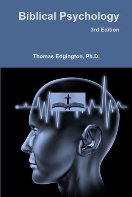 Biblical Psychology -- 3rd Edition Paperback Lulu.com