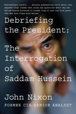 Debriefing the President: The Interrogation of Saddam Hussein Paperback Blue Rider Press