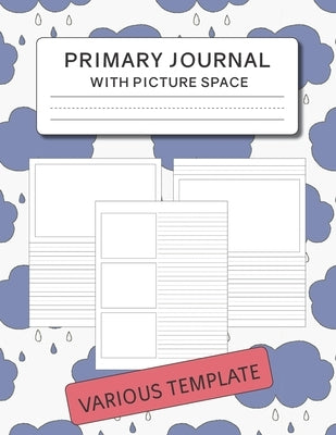 Primary Journal with Picture Space: Various Template for Drawing and Writing Paperback Independently Published