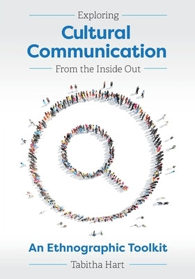 Exploring Cultural Communication From the Inside Out: An Ethnographic Toolkit Paperback Cognella Academic Publishing