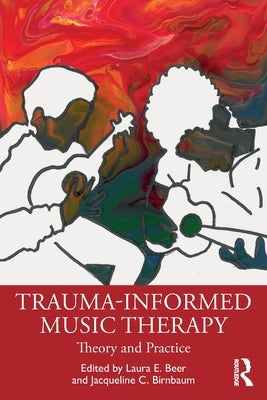 Trauma-Informed Music Therapy: Theory and Practice Paperback Routledge