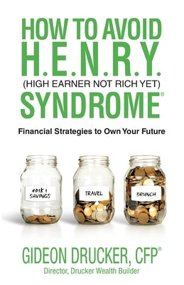 How to Avoid H. E. N. R. Y. Syndrome (High Earner Not Rich Yet): Financial Strategies to Own Your Future Paperback Redwood Publishing, LLC