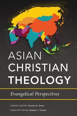 Asian Christian Theology: Evangelical Perspectives Paperback Langham Global Library