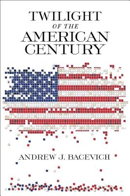 Twilight of the American Century Paperback University of Notre Dame Press