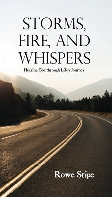 Storms, Fire, and Whispers: Hearing God through Life's Journey Paperback Dorrance Publishing Co.