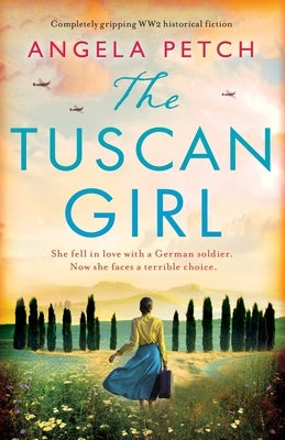 The Tuscan Girl: Completely gripping WW2 historical fiction Bookouture