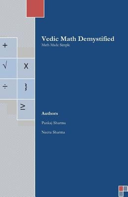 Vedic Math Demystified: Math Made Simple Paperback Createspace Independent Publishing Platform