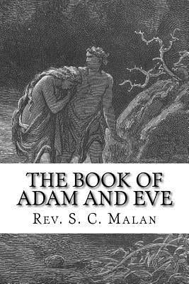 The Book of Adam and Eve (Also Called, The Conflict of Adam and Eve with Satan) Paperback Createspace Independent Publishing Platform