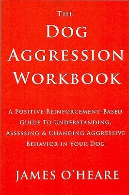 Dog Aggression Workbook Dogpsych Publishing