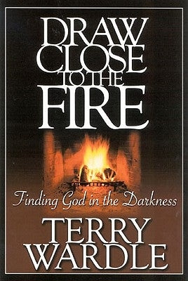 Draw Close to the Fire: Finding God in the Darkness Paperback ACU Press/Leafwood Publishers