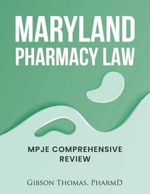 Maryland Pharmacy Law: Mpje Comprehensive Review Paperback Independently Published