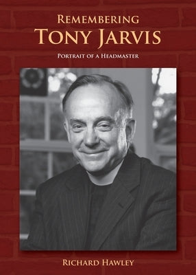 Remembering Tony Jarvis: Portrait of a Headmaster Paperback Short Story America
