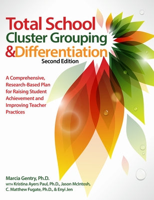 Total School Cluster Grouping and Differentiation: A Comprehensive, Research-Based Plan for Raising Student Achievement and Improving Teacher Practice Paperback Routledge