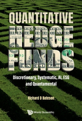 Quantitative Hedge Funds: Discretionary, Systematic, Ai, Esg and Quantamental Paperback World Scientific Publishing Europe Ltd