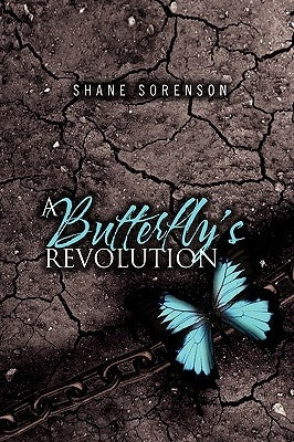 A Butterfly's Revolution by Sorenson, Shane