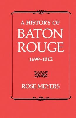 A History of Baton Rouge, 1699-1812 Paperback LSU Press