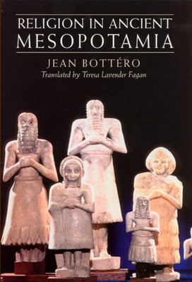 Religion in Ancient Mesopotamia Paperback University of Chicago Press