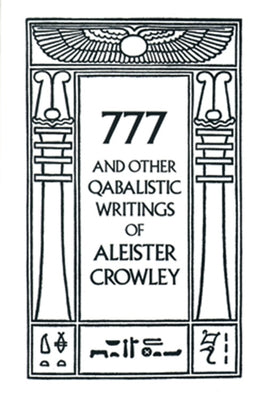777 & Other Qabalistic Writings of Aleister Crowley by Crowley, Aleister
