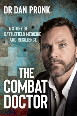 Paperback of The Combat Doctor book by MacMillan Australia, featuring a battlefield medicine and resilience story cover.