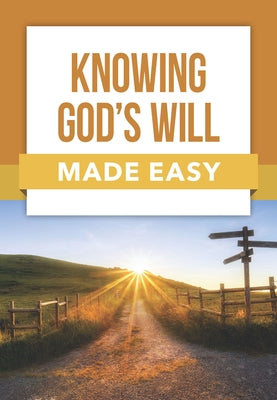 Knowing God's Will Made Easy Paperback Rose Publishing (CA)