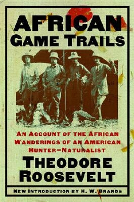 African Game Trails: An Account of the African Wanderings of an American Hunter-Naturalist Paperback Cooper Square Press