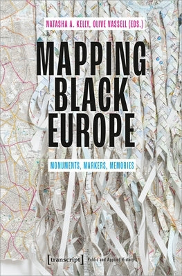 Mapping Black Europe: Monuments, Markers, Memories Paperback Transcript Publishing