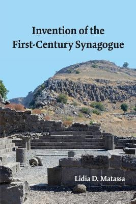 Invention of the First-Century Synagogue Paperback SBL Press