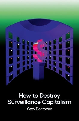 How to Destroy Surveillance Capitalism Paperback Medium Editions