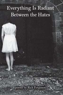 Everything Is Radiant Between the Hates Paperback Moontide Press