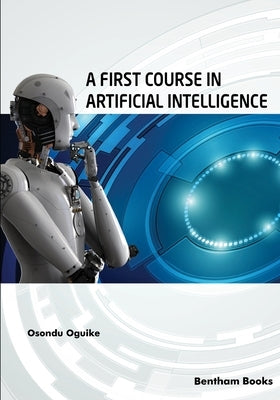A First Course in Artificial Intelligence Paperback Bentham Science Publishers