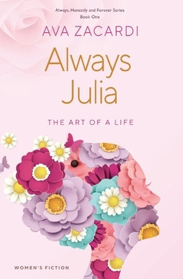 Always Julia: The Art of a Life Paperback Ava Zacardi