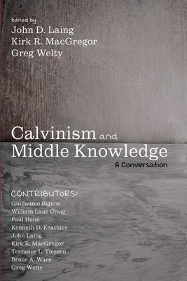 Calvinism and Middle Knowledge Paperback Pickwick Publications