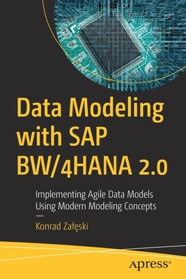 Data Modeling with SAP Bw/4hana 2.0: Implementing Agile Data Models Using Modern Modeling Concepts Paperback Apress