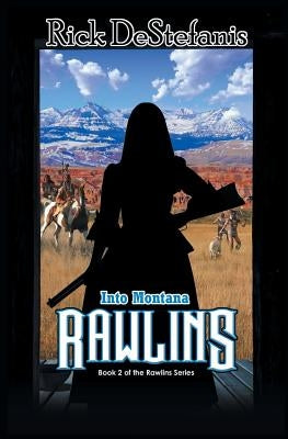 Rawlins, Into Montana Paperback Rick Destefanis