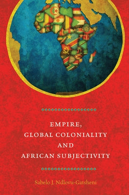 Empire, Global Coloniality and African Subjectivity Paperback Berghahn Books