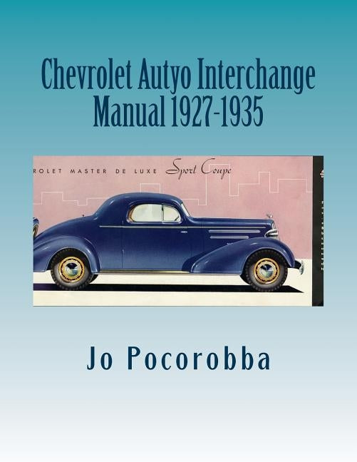 Chevrolet Auto Interchange Manual 1927-1935 Paperback Createspace Independent Publishing Platform
