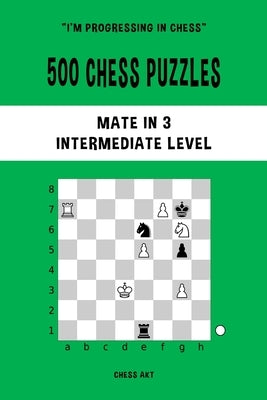 500 Chess Puzzles, Mate in 3, Intermediate Level Paperback Blurb