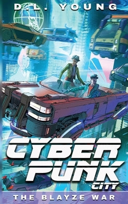 Cyberpunk City Book Three: The Blayze War Paperback Concordia Professional Services, LLC