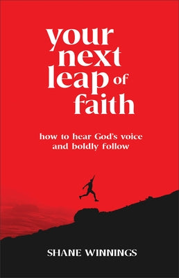Your Next Leap of Faith: How to Hear God's Voice and Boldly Follow Paperback Chosen Books