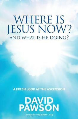 Where is Jesus Now?: And what is he doing? Paperback Anchor Recordings Ltd