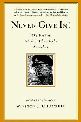 Never Give In!: The Best of Winston Churchill's Speeches Paperback Hyperion - Acquired Assets