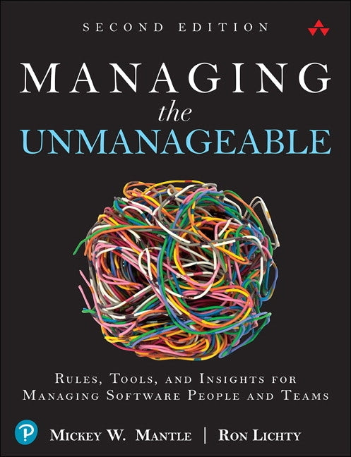 Managing the Unmanageable: Rules, Tools, and Insights for Managing Software People and Teams Paperback Addison-Wesley Professional