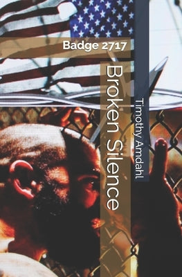 Broken Silence: Badge 2717 Paperback Independently Published