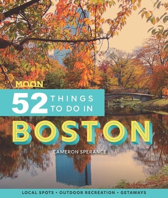 Moon 52 Things to Do in Boston: Local Spots, Outdoor Recreation, Getaways Moon Travel