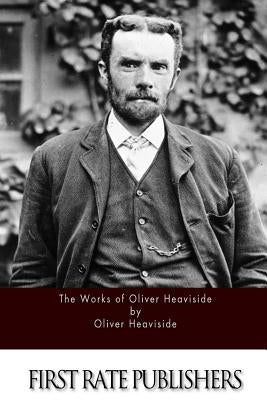 The Works of Oliver Heaviside Paperback Createspace Independent Publishing Platform